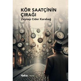 Kör Saatçinin Çırağı Zeynep Cider Karabağ