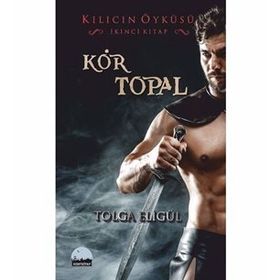 Kör Topal - Kılıcın Öyküsü 2 - Tolga Eligül