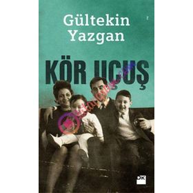 KÖR UÇUŞ - GÜLTEKİN YAZGAN