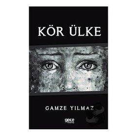 Kör Ülke - Gamze Yılmaz