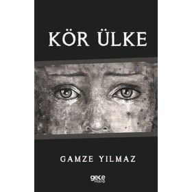 Kör Ülke - Gamze Yılmaz