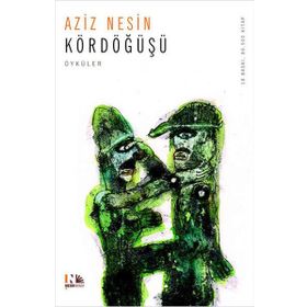 KÖRDÖĞÜŞÜ - AZIZ NESIN