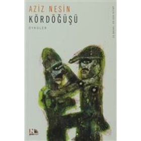 KÖRDÖĞÜŞÜ - AZIZ NESIN