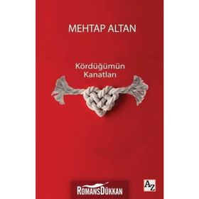 Kördüğümün Kanatları - Mehtap Altan