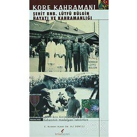 KORE KAHRAMANI ŞEHİT BNB. LÜTFÜ BÜLGİN HAYATI VE KAHRAMANLIĞI - ALI DENIZLI