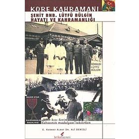 KORE KAHRAMANI ŞEHİT BNB. LÜTFÜ BÜLGİN HAYATI VE KAHRAMANLIĞI - ALI DENIZLI