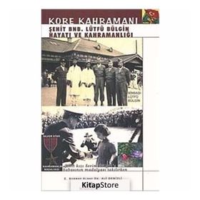 KORE KAHRAMANI ŞEHİT BNB. LÜTFÜ BÜLGİN HAYATI VE KAHRAMANLIĞI - ALI DENIZLI