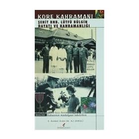 KORE KAHRAMANI ŞEHİT BNB. LÜTFÜ BÜLGİN HAYATI VE KAHRAMANLIĞI - ALI DENIZLI