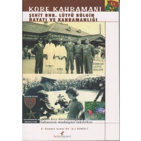 KORE KAHRAMANI ŞEHİT BNB. LÜTFÜ BÜLGİN HAYATI VE KAHRAMANLIĞI - ALI DENIZLI