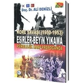 Kore Savaşı 1950 - 1953 Esirler - Beyin Yıkama Psikolojik Harp - Propoganda - Ali Denizli