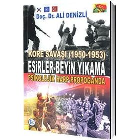 Kore Savaşı 1950 - 1953 Esirler - Beyin Yıkama Psikolojik Harp - Propoganda - Ali Denizli