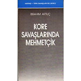 KORE SAVAŞLARINDA MEHMETÇİK - İBRAHİM ARTUÇ