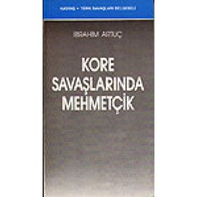 KORE SAVAŞLARINDA MEHMETÇİK - İBRAHİM ARTUÇ