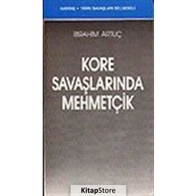 KORE SAVAŞLARINDA MEHMETÇİK - İBRAHİM ARTUÇ