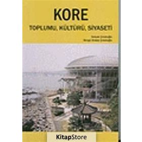 KORE TOPLUMU, KÜLTÜRÜ, SIYASETI - BENGÜ EMINE ÇOLAKOĞLU;SELÇUK ÇOLAKOĞLU