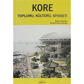 KORE TOPLUMU, KÜLTÜRÜ, SIYASETI - BENGÜ EMINE ÇOLAKOĞLU;SELÇUK ÇOLAKOĞLU