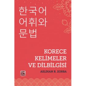 Korece Kelimeler ve Dilbilgisi Aslıhan R. Zorba