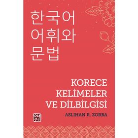 Korece Kelimeler ve Dilbilgisi Aslıhan R. Zorba