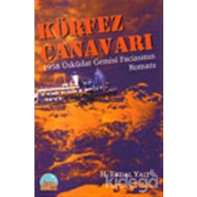 KÖRFEZ CANAVARI 1958 ÜSKÜDAR GEMISI FACİASININ ROMANI - HÜSEYİN ERDAL YALT