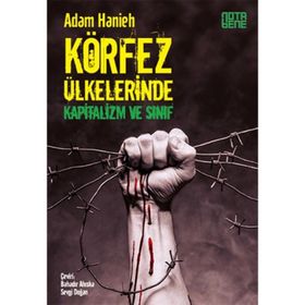 Körfez Ülkelerinde Kapitalizm ve Sınıf - Adam Hanieh