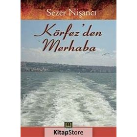 KÖRFEZDEN MERHABA - SEZER NİŞANCI