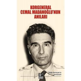 Korgeneral Cemal Madanoğlu'nun Anıları - Halim Tugay Madanoğlu