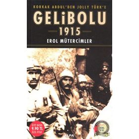 KORKAK ABDÜL'DEN JOLLY TÜRK'E GELIBOLU 1915 (ÖZEL BASKI) - EROL MÜTERCİMLER