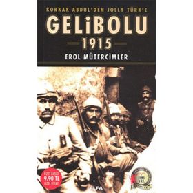 KORKAK ABDÜL'DEN JOLLY TÜRK'E GELIBOLU 1915 (ÖZEL BASKI) - EROL MÜTERCİMLER