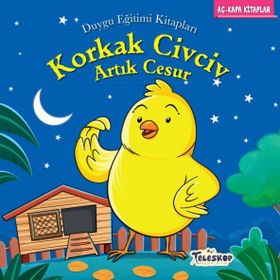 Korkak Civciv Artık Cesur - Duygu Eğitim Kitapları - Mahmut Yılmaz