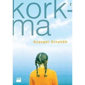 KORKMA - AYŞEGÜL DİNÇKÖK