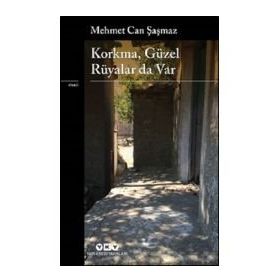 Korkma, Güzel Rüyalar Da Var - Mehmet Can Şaşmaz