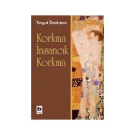 KORKMA İNSANCIK KORKMA - TURGUT ÖZAKMAN