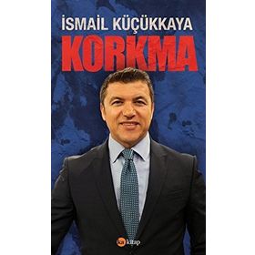 Korkma - İsmail Küçükkaya