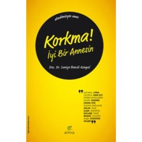 Korkma! İyi Bir Annesin - Saniye Bencik Kangal