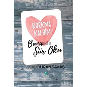 Korkma Kalbim! - Bana Şiir Oku - Duran Savaş