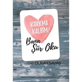 Korkma Kalbim! - Bana Şiir Oku - Duran Savaş