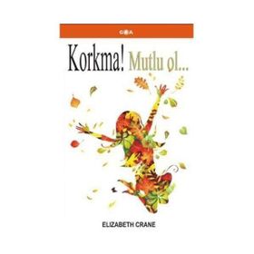 KORKMA! MUTLU OL... - ELIZABETH CRANE