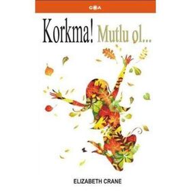KORKMA! MUTLU OL... - ELIZABETH CRANE
