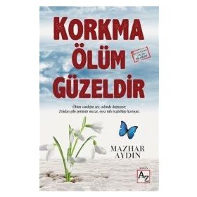 Korkma Ölüm Güzeldir - Mazhar Aydın