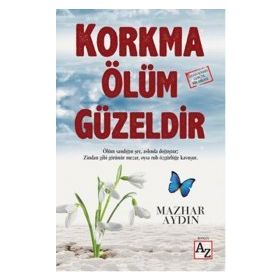 Korkma Ölüm Güzeldir - Mazhar Aydın