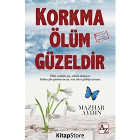 Korkma Ölüm Güzeldir - Mazhar Aydın