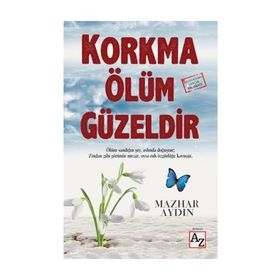 Korkma Ölüm Güzeldir - Mazhar Aydın