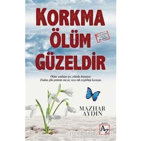 Korkma Ölüm Güzeldir - Mazhar Aydın