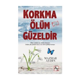 Korkma Ölüm Güzeldir - Mazhar Aydın