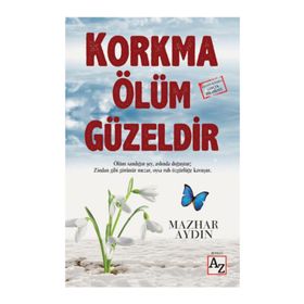 Korkma Ölüm Güzeldir - Mazhar Aydın