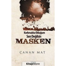 Korkmakta Olduğum Sen Değilsin Masken - Canan Mat