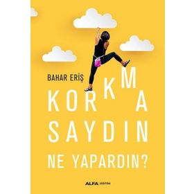 Korkmasaydın Ne Yapardın? - Bahar Eriş