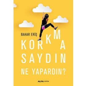 Korkmasaydın Ne Yapardın? - Bahar Eriş
