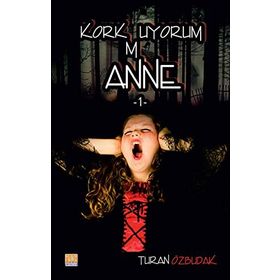 Korkmuyorum Anne 1 Turan Özbudak