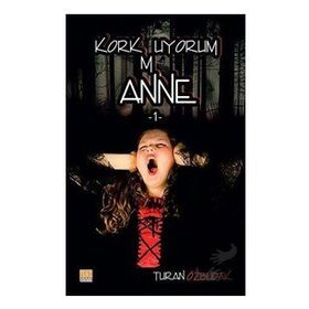 Korkmuyorum Anne 1 Turan Özbudak